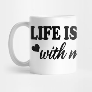 life is better with my girls Mug